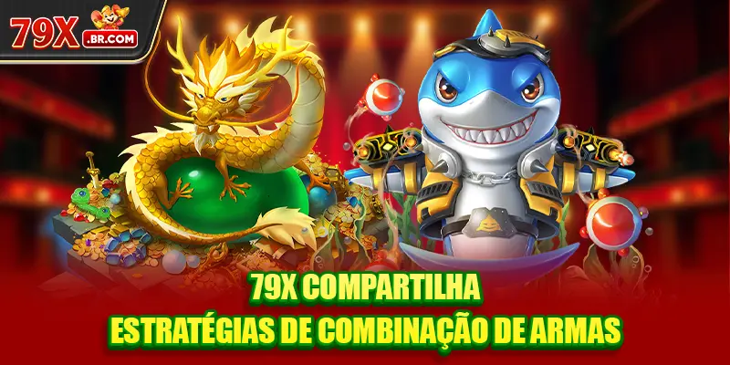 79X compartilha estratégias de combinação de armas