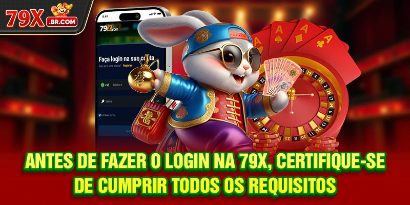 Antes de fazer o Login na 79X, certifique-se de cumprir todos os requisitos