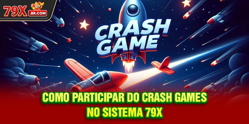 Como participar do Crash Games no sistema 79X