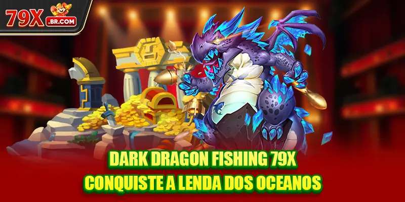 Dark Dragon Fishing 79X - Conquiste a Lenda dos Oceanos