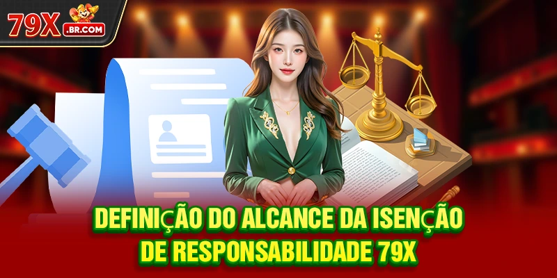 Definição do alcance da Isenção de Responsabilidade 79X
