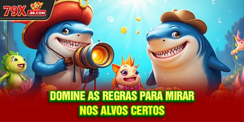 Domine as regras para mirar nos alvos certos