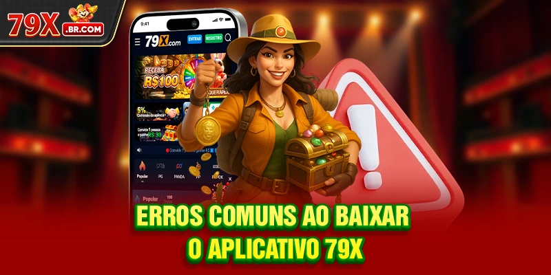 Erros comuns ao Baixar o Aplicativo 79X