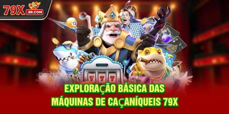 Exploração básica das Máquinas de Caça-níqueis 79X