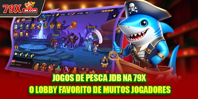 Jogos de Pesca JDB na 79X – O lobby favorito de muitos jogadores