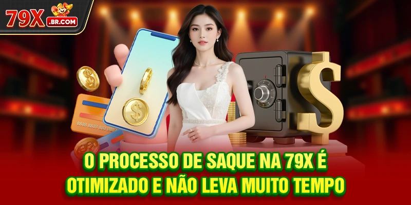 O processo de saque na 79X é otimizado e não leva muito tempo