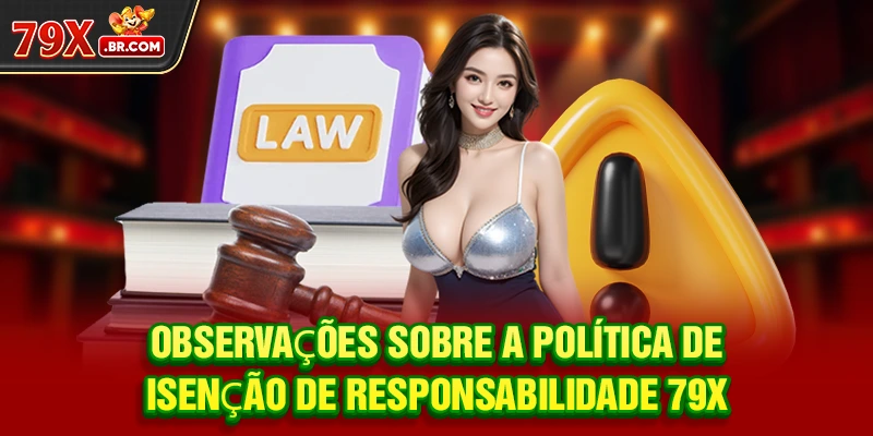 Observações sobre a política de Isenção de Responsabilidade 79X