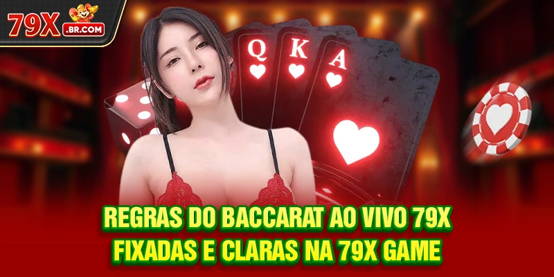 Regras do Baccarat ao Vivo 79X fixadas e claras na 79X game