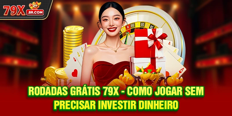 Rodadas Grátis 79X - Como Jogar Sem Precisar Investir Dinheiro